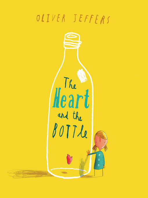 Title details for The Heart and the Bottle by Oliver Jeffers - Wait list